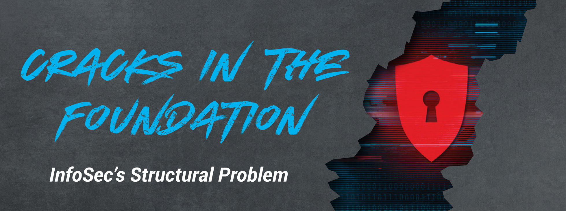 Read more about the article Cracks in the Foundation: InfoSec’s Structural Problem 