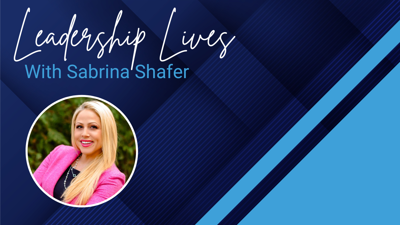 Leadership Lives with Sabrina Shafer