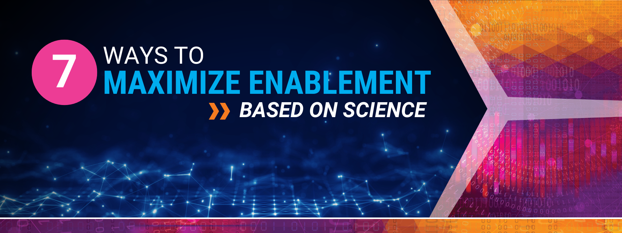 7 Ways to Maximize Enablement - Based on Science!