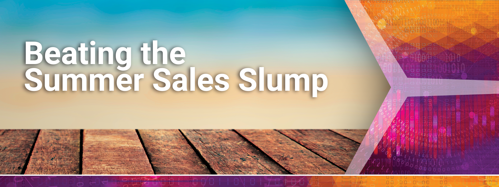Turning Momentum into Outcomes — Top Tips for Beating the Summer Sales Slump: